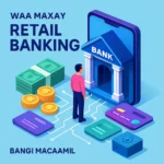 Waa Maxay Retail Banking